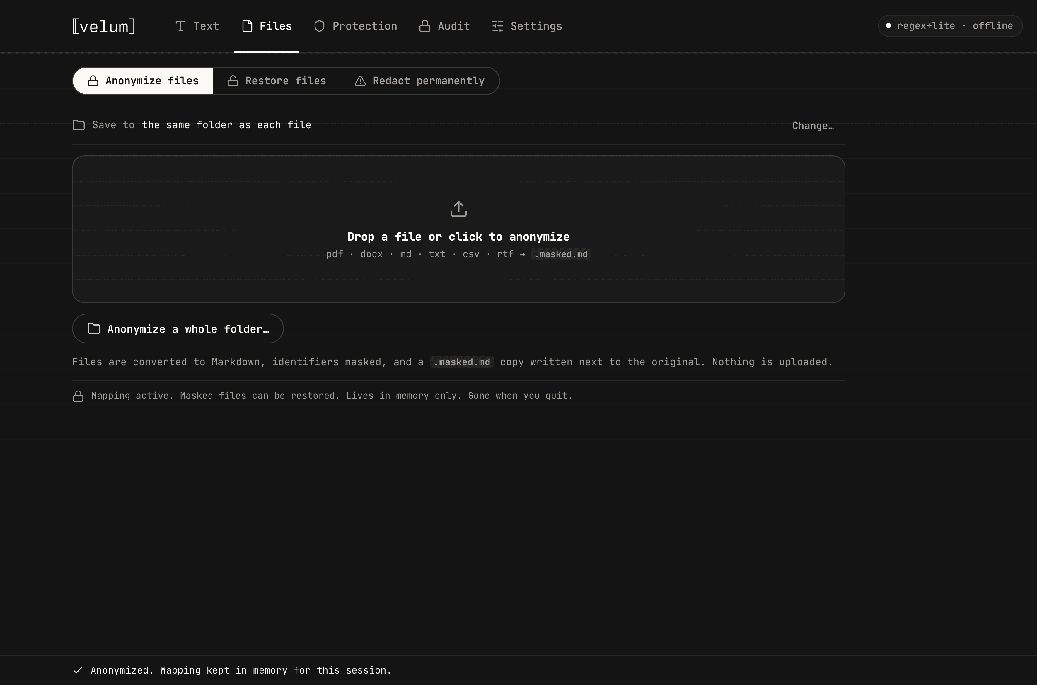 The Velum desktop app Files tab, with a drop zone reading Drop a file or click to anonymize, the accepted formats pdf, docx, md, txt, csv and rtf converting to .masked.md, a button to anonymize a whole folder, and a status line confirming the mapping is kept in memory for the session.